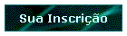 Sua Inscrio